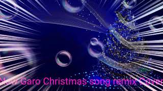 New Garo Christmas song (Remix )