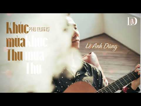 KHÚC MÙA THU (PHÚ QUANG) - LÊ ANH DŨNG
