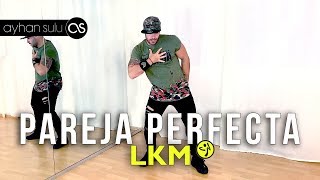 Zumba Pareja Perfecta - LKM // A. Sulu