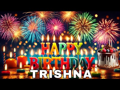 Happy Birthday Trishna, Birthday Wishes, Birthday Song, hbd