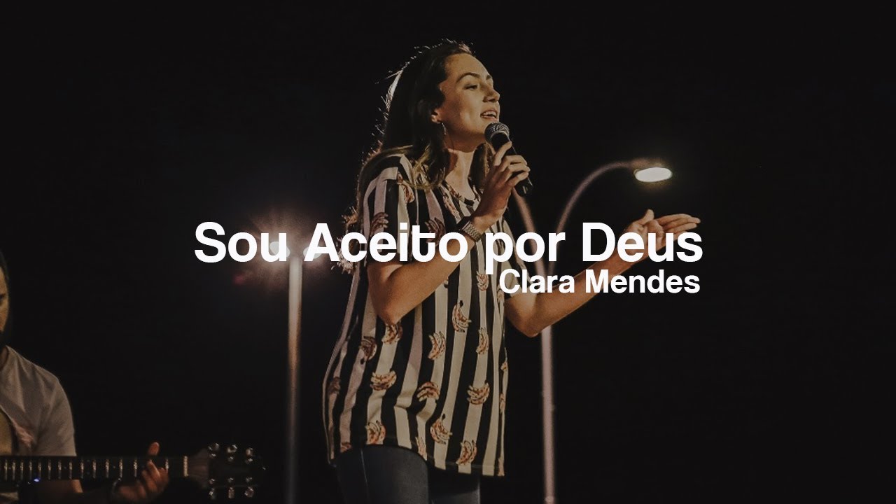 Eu sou aceito(a) por Deus | Clara Mendes
