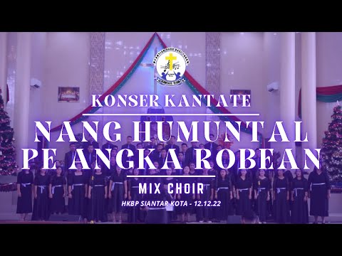 NANG HUMUNTAL PE ANGKA ROBEAN - KANTATE MIX TEAM 1 CHOIR