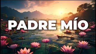 PADRE MÍO Lyrics English Translation