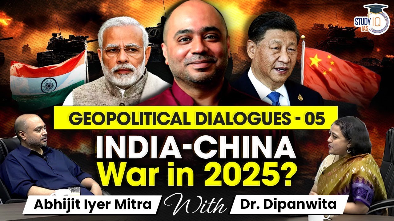 Is the Second India-China War Expected to Erupt in 2025? | Geopolitical Dialogue | UPSC Mains