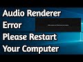 How To Fix Audio Renderer Error Please Restart Your Computer