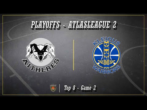 Atlasbasket Playoffs League 2_   Top8 Game 2 - ΑΙΘΕΡΕΣ vs KLEIOUS WARRIORS 50-66