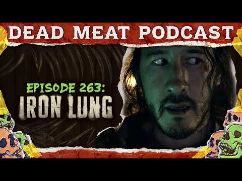 Iron Lung (2026) | Dead Meat Podcast Ep. 263