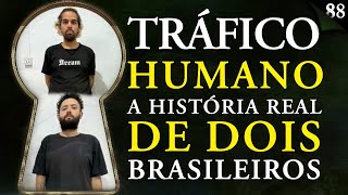 PROMESSA DE EMPREGO NA TAILÂNDIA: O PESADELO DO TRÁFICO HUMANO - Pela Fechadura #088