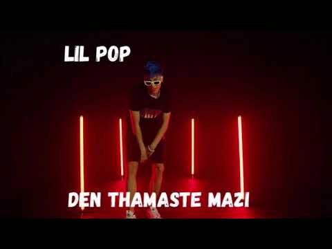 Lil Pop - Den Thamaste Mazi (Full Audio)