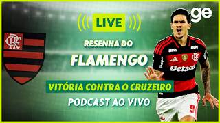 AO VIVO! GE FLAMENGO ANALISA VITÓRIA CONTRA O CRUZEIRO PELO BRASILEIRÃO #podcast | ge.globo