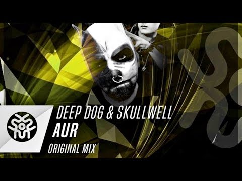 Deep Dog & SkullWell - AUR (Original Mix)
