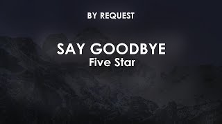 Say Goodbye | Five Star