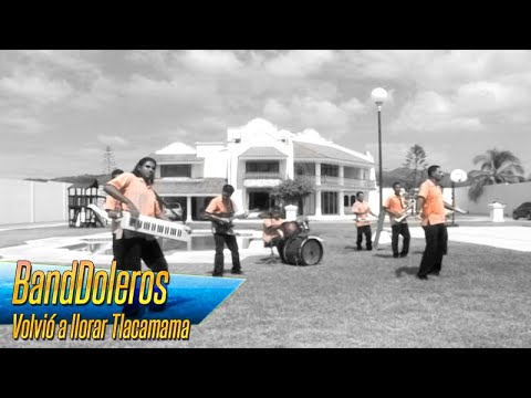 BandDoleros - Volvió a llorar Tlacamama