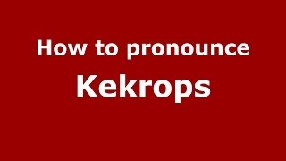 How to pronounce Kekrops