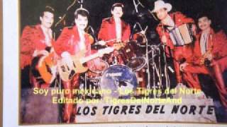 Los Tigres del Norte tema inedito - Soy puro mexicano