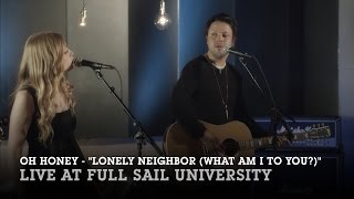 Oh Honey: &quot;Lonely Neighbor (What Am I To You?)&quot; Live at Full Sail