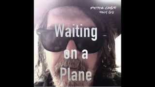 Peter Case "Waiting on a Plane"