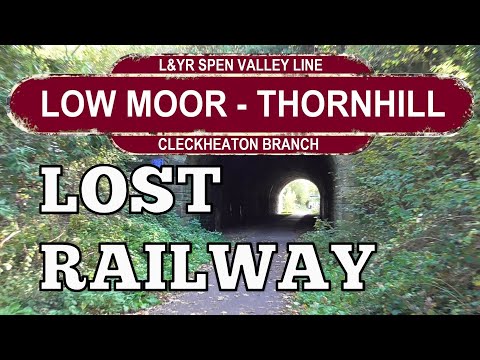 LOW MOOR - THORNHILL Cleckheaton Branch LYR Spen Valley Line Lost Railways of Yorkshire
