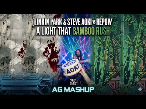 Linkin Park & Steve Aoki vs Repow - A Light That Bamboo Rush (AG Mashup)