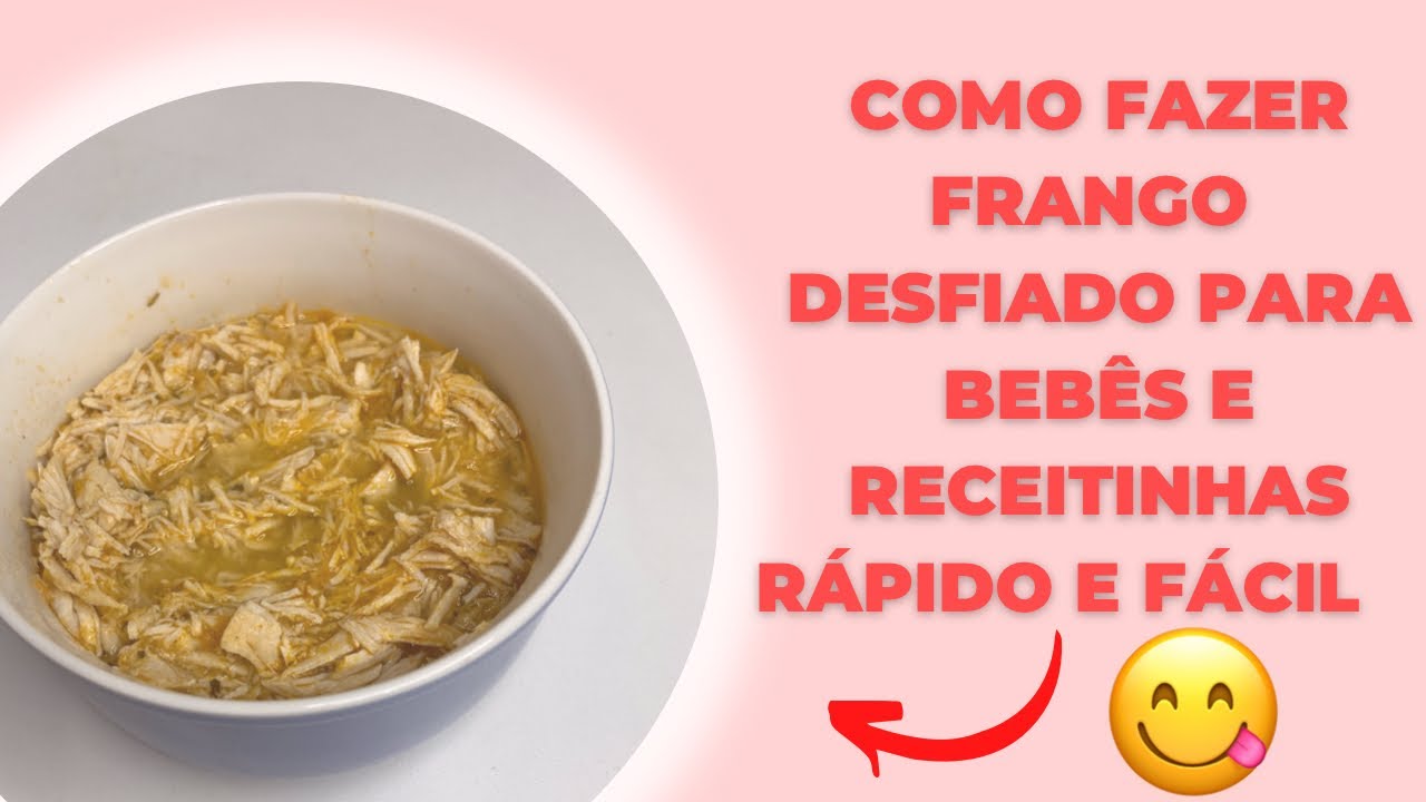 COMO FAZER FRANGO DESFIADO PARA BEBÊS E RECEITINHAS RÁPIDO E FÁCIL/6M+