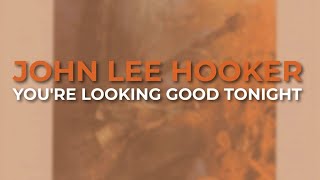 John Lee Hooker - You're Looking Good Tonight (Official Audio)