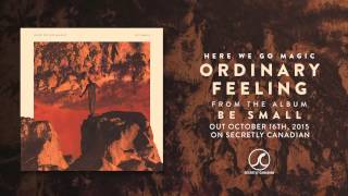Here We Go Magic - Ordinary Feeling (Official Audio)