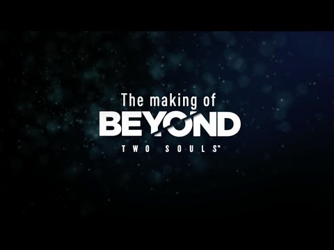 The Making of Beyond: Two Souls ~ Official Documentary [PS3 Special Edition]
