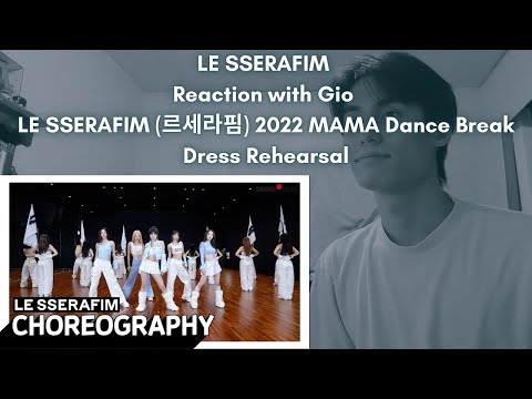 LE SSERAFIM Reaction with Gio LE SSERAFIM (르세라핌) 2022 MAMA Dance Break Dress Rehearsal