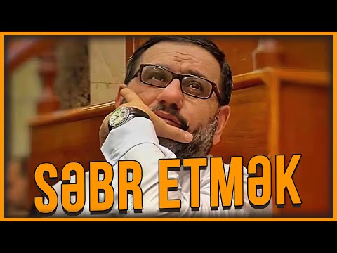 Çətinliklər çox çəkmir Səbr edin - Hacı Şahin - Səbr etmək