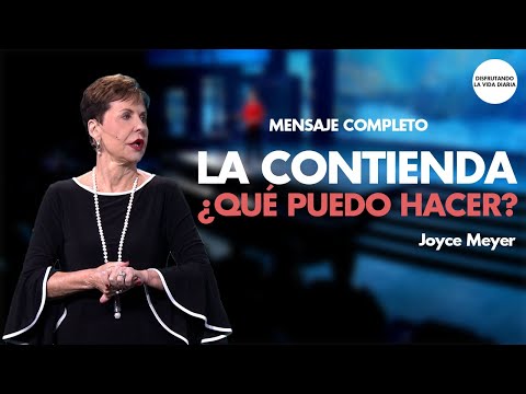 Contienda - MENSAJE COMPLETO | Disfrutando La Vida Diaria | Joyce Meyer en Español