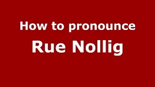 How to pronounce Rue Nollig