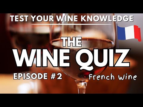 Test your WINE Knowledge with our QUIZ - WSET style wine questions (Episode #2 - French wine)