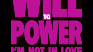 Will To Power - I&#39;m Not In Love