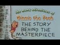 The Many Adventures Of Winnie The Pooh The Story Behind The Masterpiece