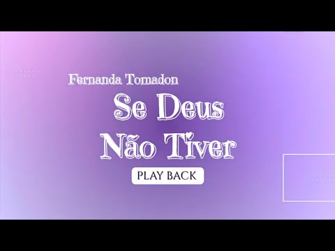 Se Deus Não Tiver (Fernanda Tomadon) PLAYBACK