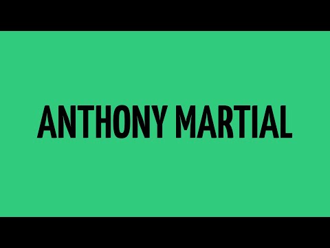 HOW TO PRONOUNCE ANTHONY MARTIAL