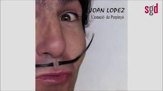 Joan Lopez - L'estació de Perpinyà