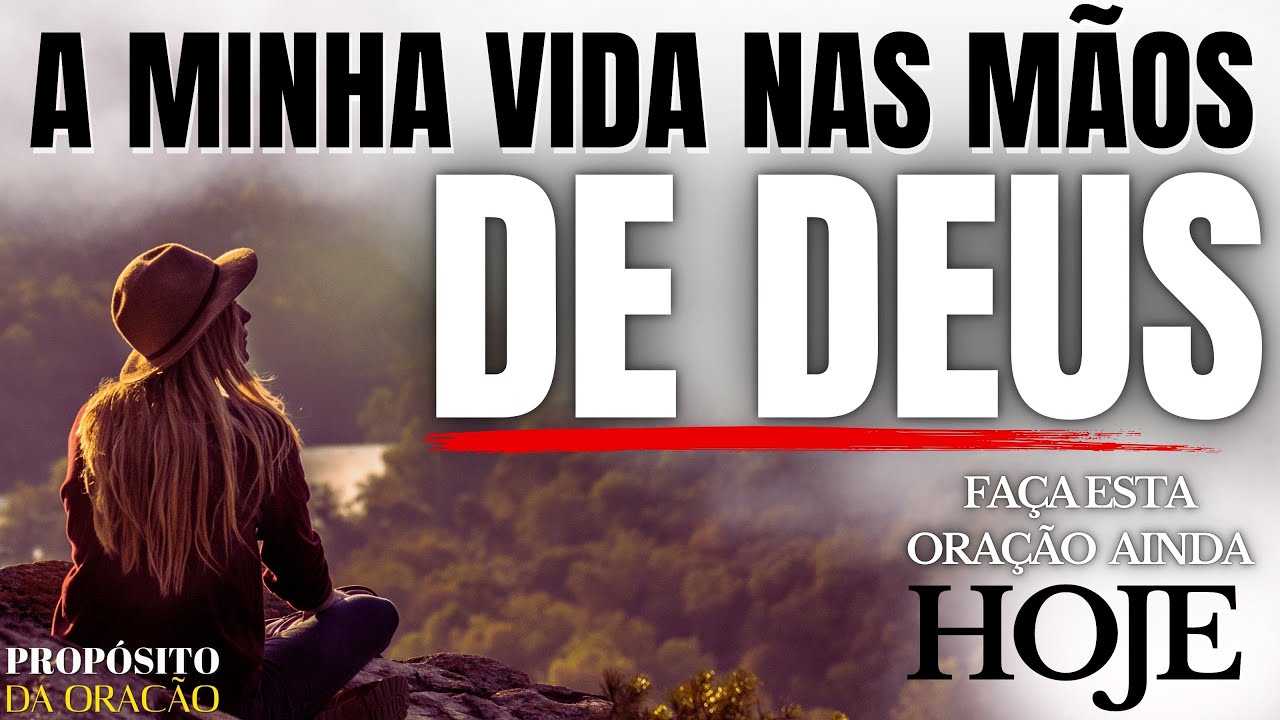 COLOQUE SUA VIDA NAS MÃOS DE DEUS E VEJA O QUE ACONTECE!