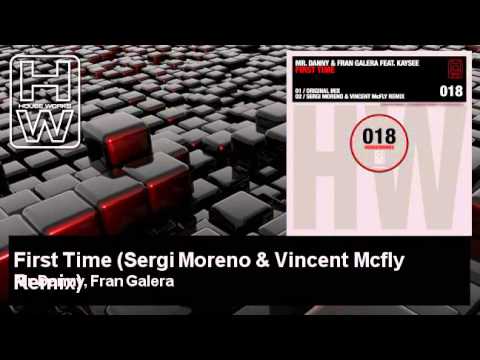 Mr Danny, Fran Galera - First Time - Sergi Moreno & Vincent Mcfly Remix - feat. Kaysee - HouseWorks