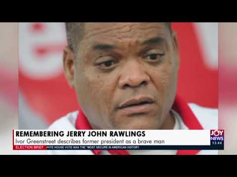 Remembering Jerry Rawlings: Ivor Greenstreet describes former president as a brave man (13-11-20)