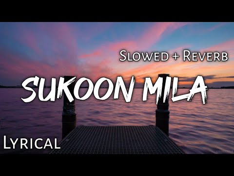 Sukoon Mila - | Slowed + Reverb | Lyrics | Mary Kom | Use Headphones🎧🎧