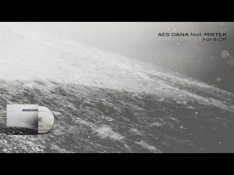 AES DANA feat. MIKTEK - Far & Off - 10 The Unexpected Hours