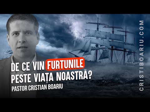 Cristi Boariu - De ce vin furtunile peste viața noastră?