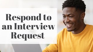 How to Respond to an Interview Request [Step by Step]