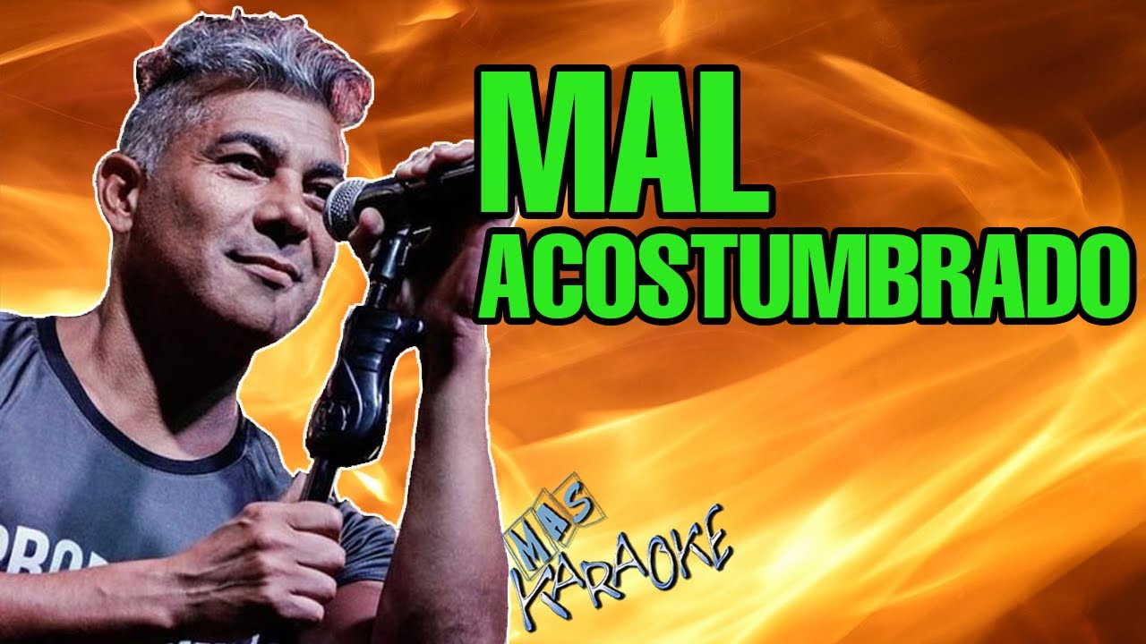 Mal Acostumbrado