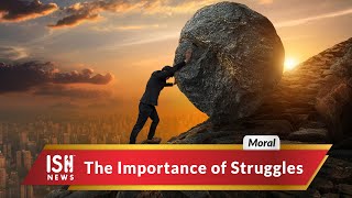 The Importance of Struggles
