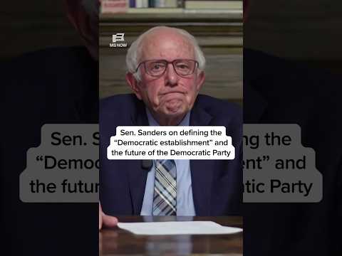Sen. Sanders on defining the 'Democratic establishment' and the future of the Democratic Party