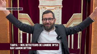 Tanya - Nos detecteurs de lumiere (N°51) Rav Aaron Bitton