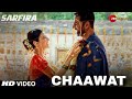 Chaawat Song Ft Akshay Kumar Radhika Madan Shreya Ghoshal Sarfira Movie Chaawat Video Song