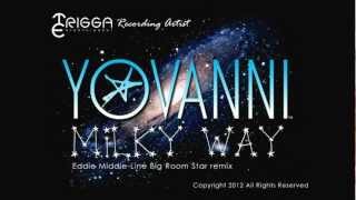 YOVANNI - Milky Way (Eddie Middle-Line - Big Room Star remix)